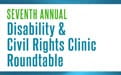 Seventh Annual Disability and Civil Rights Roundtable